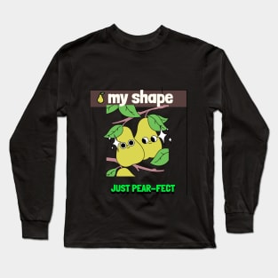 my shape, just pear-fect Long Sleeve T-Shirt